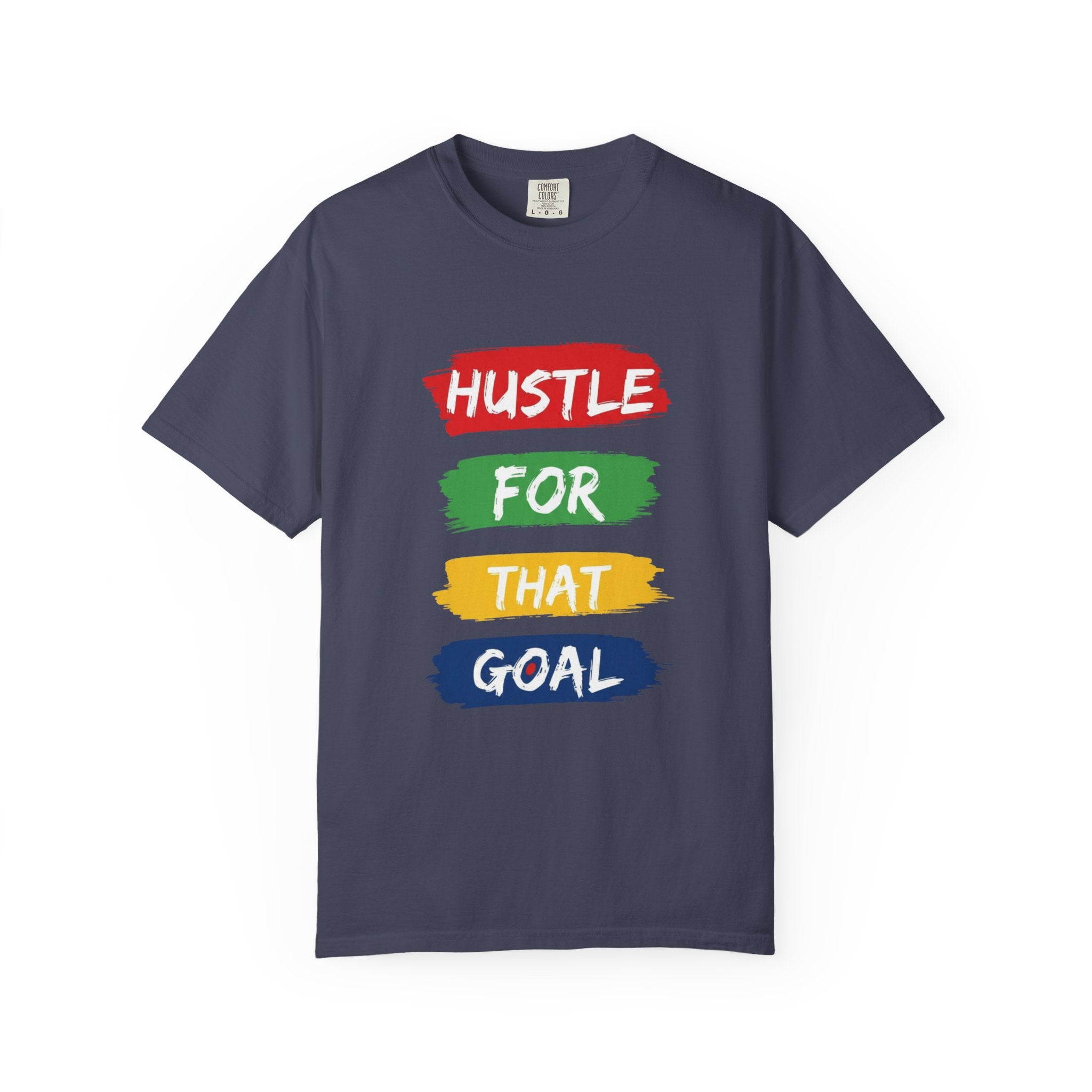 Hustle For That Goal T-Shirt — Motivational Graphic Tee
